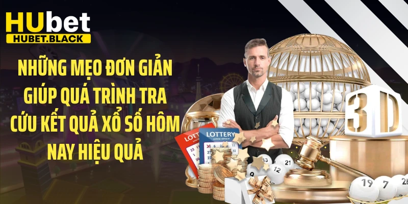 Những mẹo đơn giản giúp quá trình tra cứu kết quả xổ số hôm nay hiệu quả
